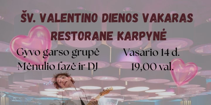 Valentinas „Karpynėje“: nakvynė, VAKARIENĖ, KONCERTAS DVIEM - Noriu Noriu Noriu